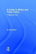 A Guide to Ethics and Public Policy