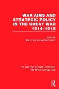 War Aims and Strategic Policy in the Great War 1914-1918 (RLE The First World War)