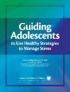 Guiding Adolescents to Use Healthy Strategies to Manage Stress