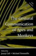 The Gestural Communication of Apes and Monkeys