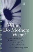 What Do Mothers Want?