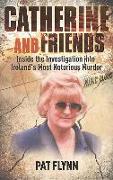 Catherine and Friends: Inside the Investigation Into Ireland's Most Notorious Murder
