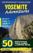 Yosemite Adventures: 50 Spectacular Hikes, Climbs, and Winter Treks