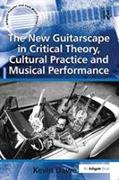 The New Guitarscape in Critical Theory, Cultural Practice and Musical Performance. Kevin Dawe