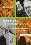 Messiaen Perspectives 2: Techniques, Influence and Reception