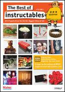 The Best of Instructables Volume I: Do-It-Yourself Projects from the World's Biggest Show & Tell