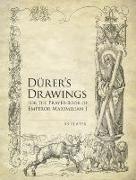 Durer's Drawings for the Prayer-book of Emperor Maximilian I