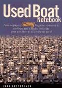 Used Boat Notebook: From the Pages of Sailing Magazine, Reviews of 40 Used Boats Plus a Detailed Look at 10 Great Used Boats to Sail Aroun