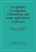 Lie Groups, Lie Algebras, Cohomology and Some Applications in Physics