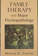 Family Therapy and Major Psychopathology (Master Work Series)