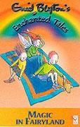 Enid Blyton's Enchanted Tales - Magic In Fairyland
