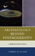 Archaeology Beyond Postmodernity