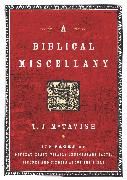 A Biblical Miscellany: 176 Pages of Offbeat, Zesty, Vitally Unnecessary Facts, Figures, and Tidbits about the Bible