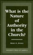 What Is the Nature of Authority in the Church?
