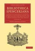 Bibliotheca Spenceriana 4 Volume Set: A Descriptive Catalogue of the Books Printed in the Fifteenth Century and of Many Valuable First Editions in the