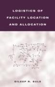 Logistics of Facility Location and Allocation