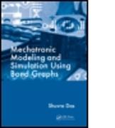 Mechatronic Modeling and Simulation Using Bond Graphs
