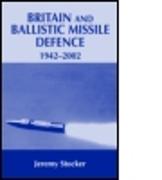 Britain and Ballistic Missile Defence, 1942-2002