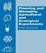 Planning and Managing Agricultural and Ecological Experiments