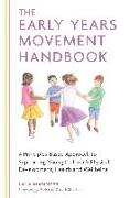 The Early Years Movement Handbook: A Principles-Based Approach to Supporting Young Children's Physical Development, Health and Wellbeing