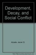Development, Decay, and Social Conflict