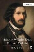 Heinrich Wilhelm Ernst: Virtuoso Violinist