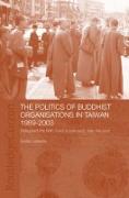 The Politics of Buddhist Organizations in Taiwan, 1989-2003