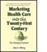 Marketing Health Care Into the Twenty-First Century