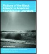 Fictions of the Black Atlantic in American Foundational Literature