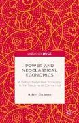 Power and Neoclassical Economics: A Return to Political Economy in the Teaching of Economics