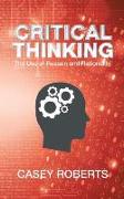 Critical Thinking: The Use of Reason and Rationality