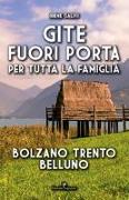 Gite fuori porta per tutta la famiglia. Bolzano Trento Belluno