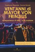 Vent'anni di Mayor Von Frinzius. Un'esperienza di vita... e di passione