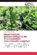 Importancia biotecnológica de Trichoderma: crecimiento vegetal