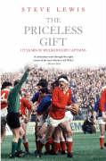 The Priceless Gift: The International Captains of Wales