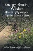 Energy Healing Wisdom-Poetic Messages a Divine Heretic Book