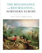 The Renaissance and Reformation in Northern Europe