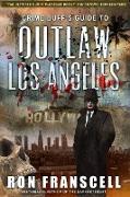 Crime Buff's Guide¿ To OUTLAW LOS ANGELES