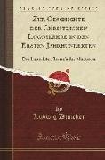 Zur Geschichte Der Christlichen Logoslehre in Den Ersten Jahrhunderten: Die Logoslehre Justin's Des Märtyrers (Classic Reprint)
