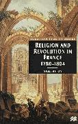 Religion and Revolution in France, 1780-1804