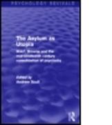 The Asylum as Utopia (Psychology Revivals)