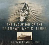 The Evolution of the Transatlantic Liner