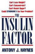 The Insulin Factor: Can't Lose Weight? Can't Concentrate? Can't Resist Sugar? Could Syndrome X Be Your Problem?