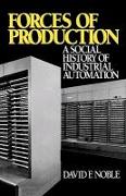 Forces of Production: A Social History of Industrial Automation