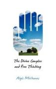 The Divine Complex and Free Thinking