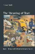 The Meaning of Race: Race, History and Culture in Western Society