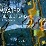 Water reflections in the harbour 2018 (Wall Calendar 2018 300 × 300 mm Square)
