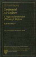 Continental Air Defense: A Neglected Dimension of Strategic Defense, CSIA Occasional Paper No. 7