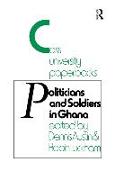 Politicians and Soldiers in Ghana 1966-1972