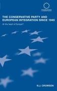 The Conservative Party and European Integration since 1945